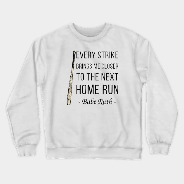 Every Strike Brings Me Closer to Home Run Babe Ruth 1 Crewneck Sweatshirt by ANEW